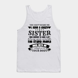 You Can’t Scare Me I Have A Crazy Sister Tank Top